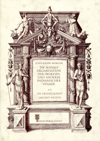Die soziale Organisation der Irokesen u.a. indianischer V�lker