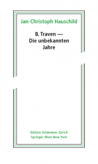 B. Traven – Die unbekannten Jahre