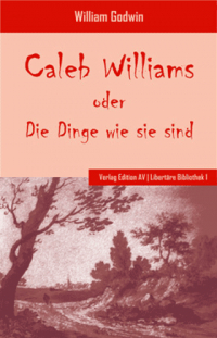 Caleb Williams oder Die Dinge wie sie sind Caleb Williams oder Die Dinge wie sie sind