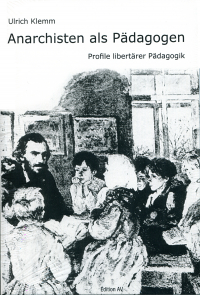 Anarchisten als Pädagogen Anarchisten als Pädagogen