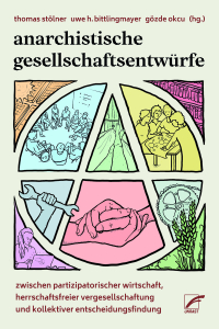 Anarchistische Gesellschaftsentwürfe Anarchistische Gesellschaftsentwürfe