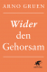 Wider den Gehorsam***