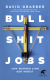 Bullshit-Jobs - Vom wahren Sinn der Arbeit***