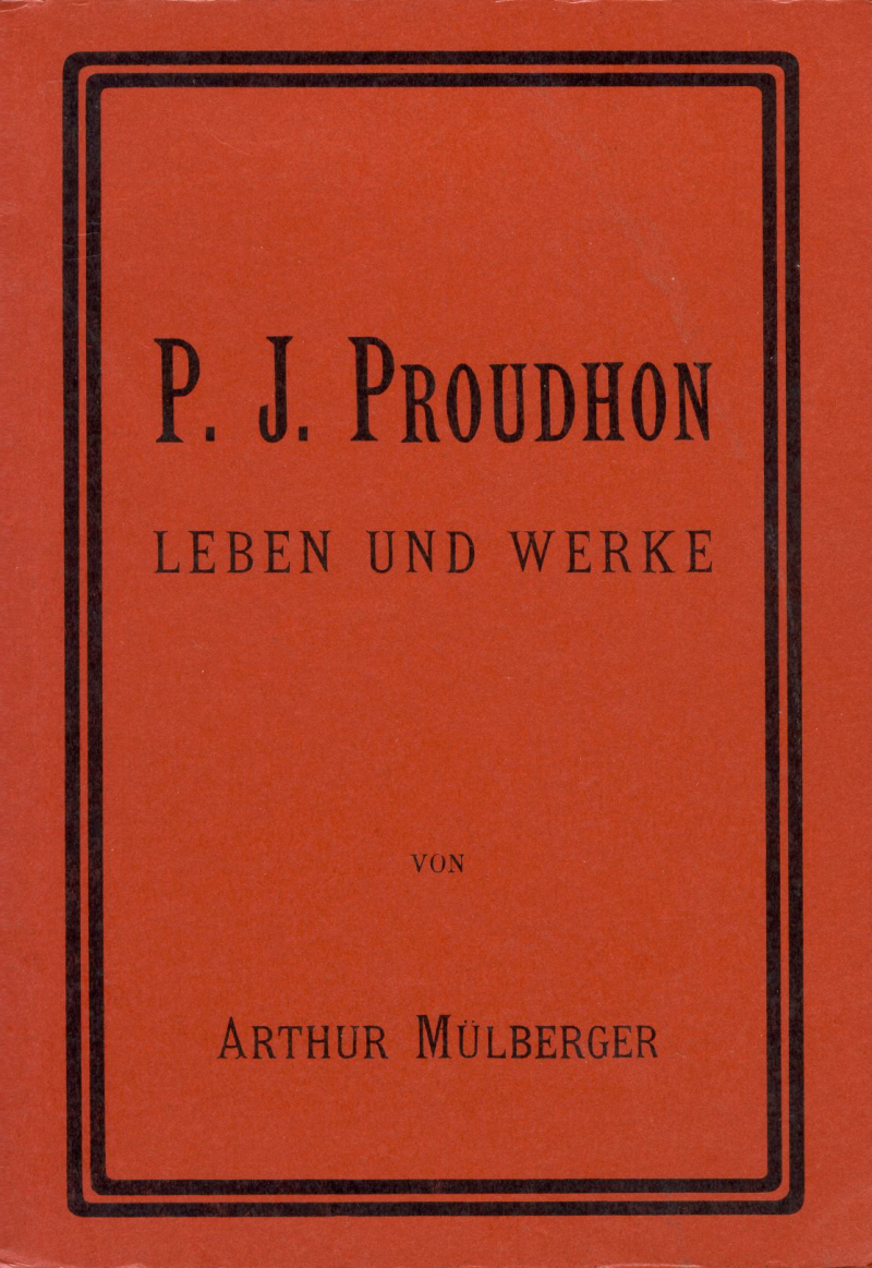 P. J. Proudhon - Leben und Werke