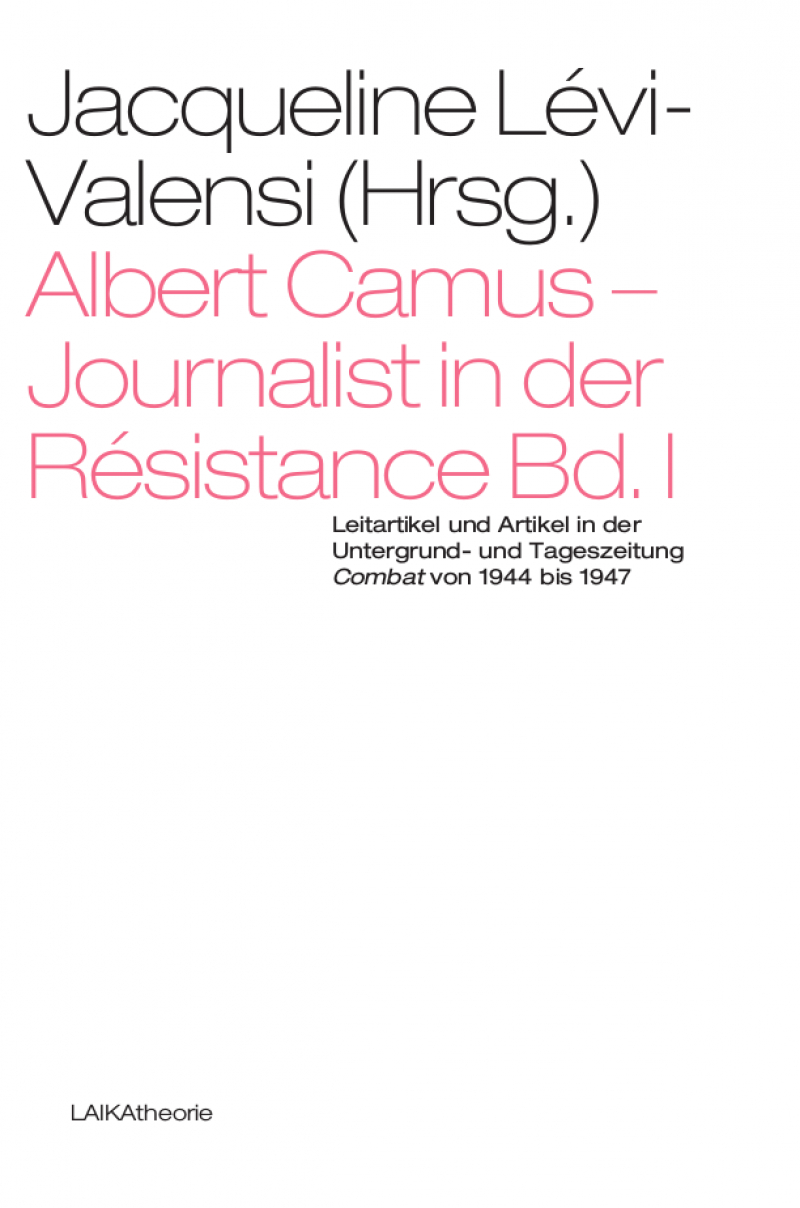 Albert Camus – Journalist in der Résistance; Bd. I