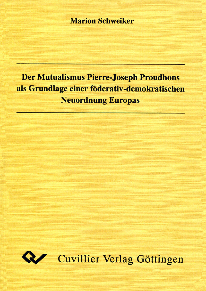 Der Mutualismus Pierre-Joseph Proudhons als Grundlage einer föderativ-demokratischen Neuordnung Europas