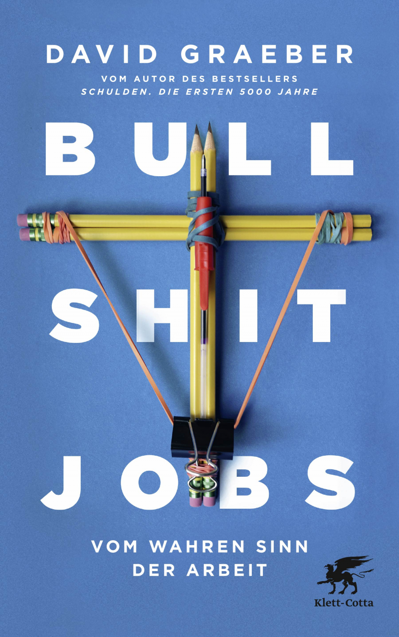 Bullshit-Jobs - Vom wahren Sinn der Arbeit