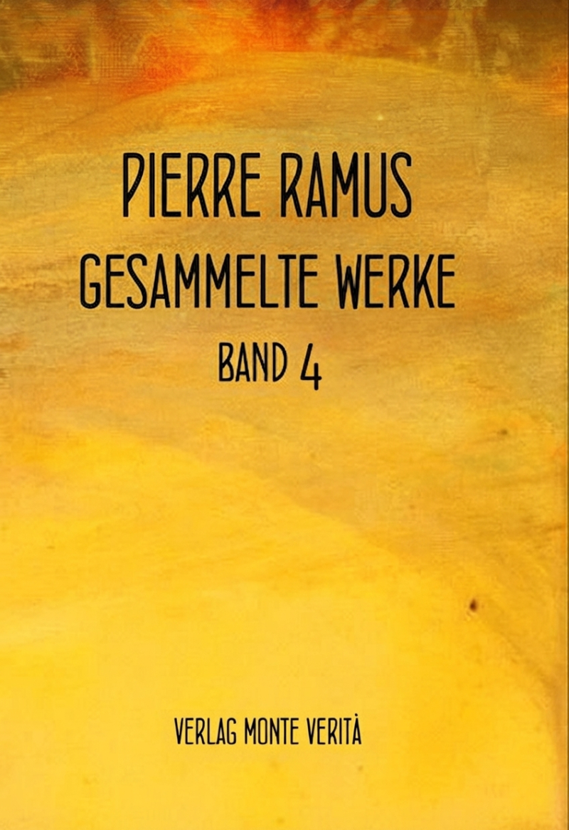 Ramus: Gesammelte Werke, Band 4