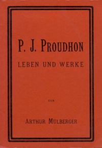 P. J. Proudhon - Leben und Werke