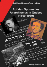 Auf den Spuren des Anarchismus in Quebec (1860-1960)