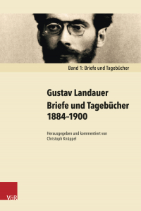Gustav Landauer: Briefe und Tagebücher 1884-1900