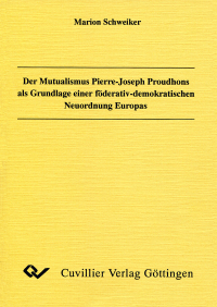 Der Mutualismus Pierre-Joseph Proudhons als Grundlage einer föderativ-demokratischen Neuordnung Europas***